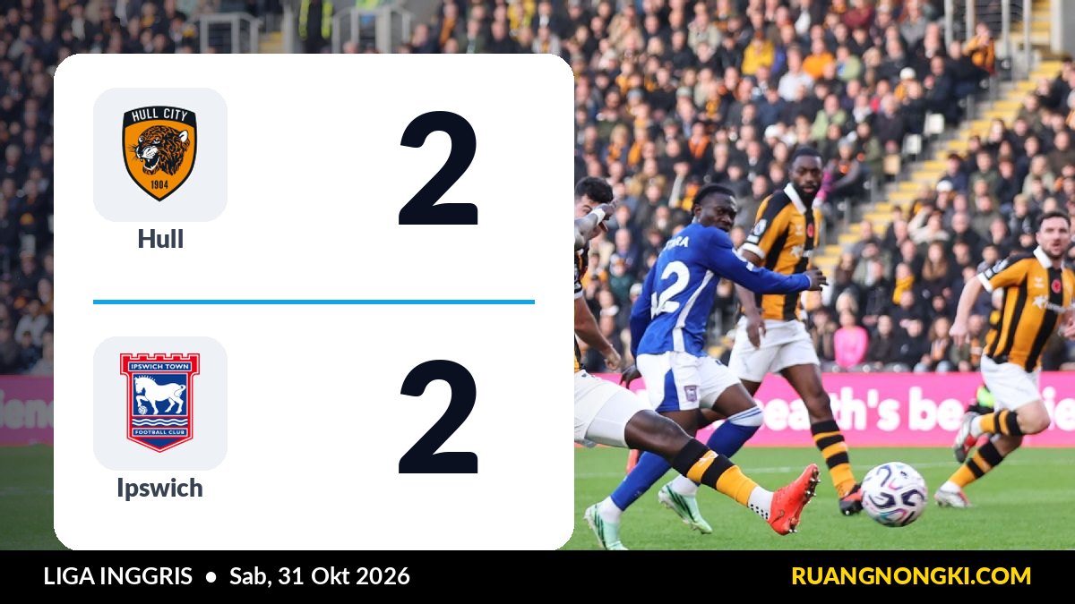 Hasil Hull vs Ipswich 2-2: Sama-Sama 11 Poin dari 9 Laga