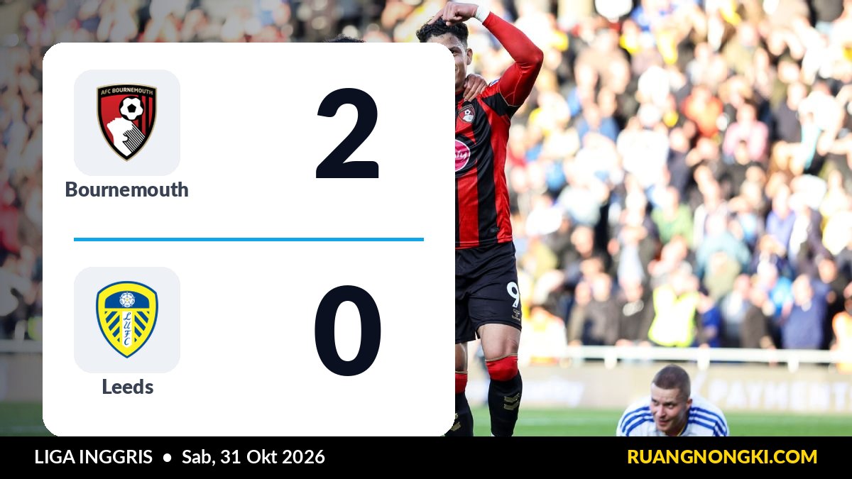 Hasil Bournemouth vs Leeds 2-0: Bournemouth Naik ke Peringkat 7