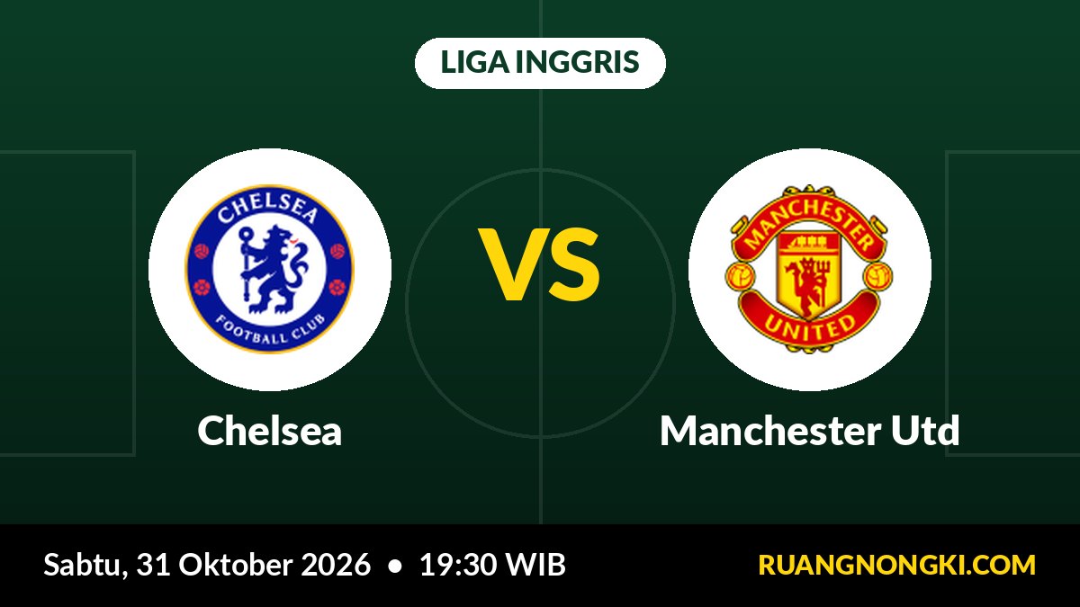 Prediksi Chelsea vs Manchester Utd: MU Peringkat 16 Kian Terancam