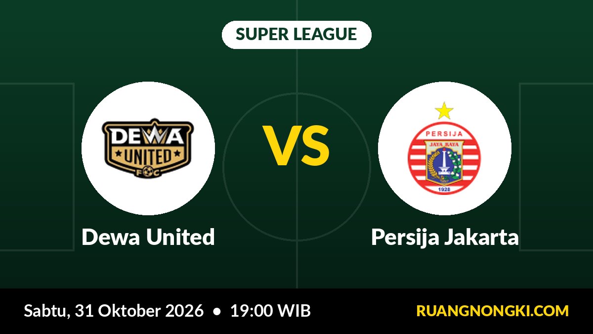 Prediksi Dewa United vs Persija Jakarta 31 Oktober: Jam Tayang, Klasemen & H2H Super League