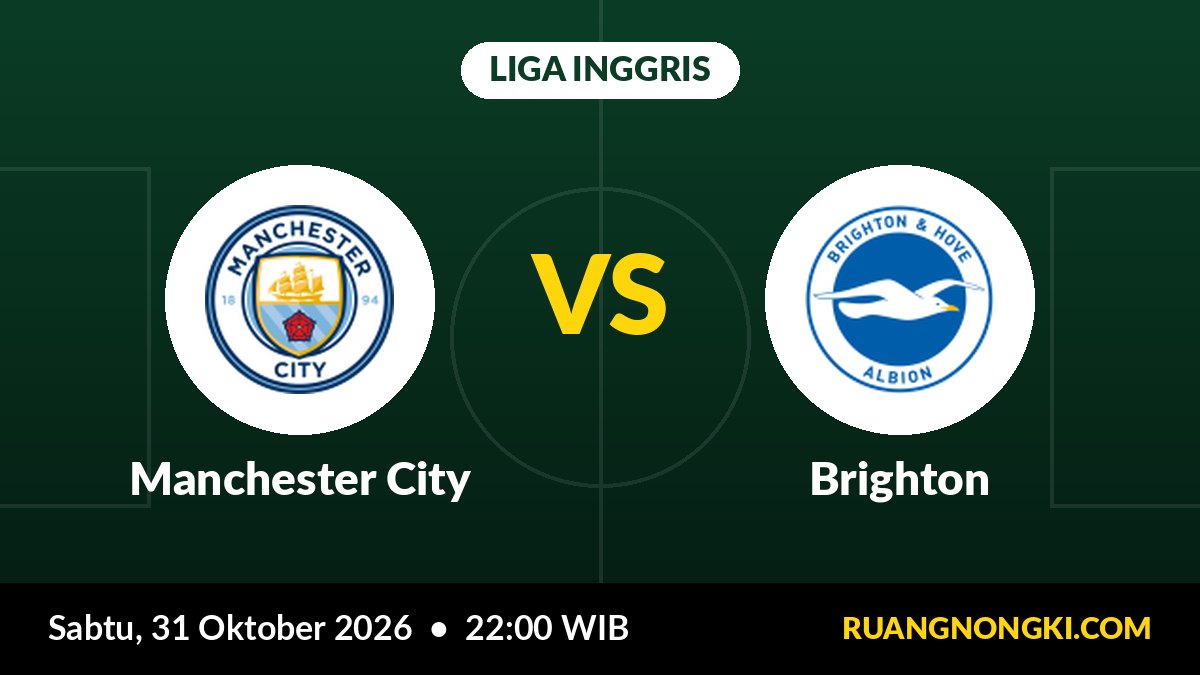 Prediksi Manchester City vs Brighton 31 Oktober: Jam Tayang, Klasemen & H2H Liga Inggris